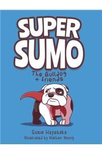Super Sumo the Bulldog + Friends