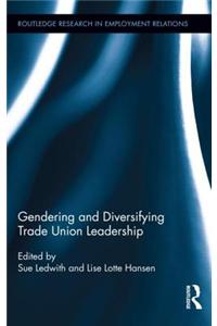 Gendering and Diversifying Trade Union Leadership