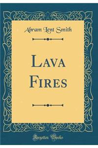 Lava Fires (Classic Reprint)