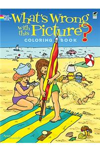 What's Wrong with This Picture? Coloring Book