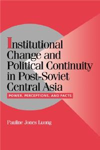 Institutional Change and Political Continuity in Post-Soviet Central Asia