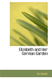 Elizabeth and Her German Garden