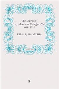 The Diaries of Sir Alexander Cadogan, OM, 1938-1945