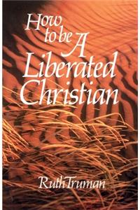 How to Be a Liberated Christian