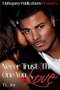 Never Trust The One You Love