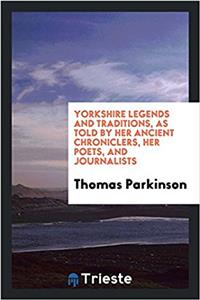 YORKSHIRE LEGENDS AND TRADITIONS, AS TOL