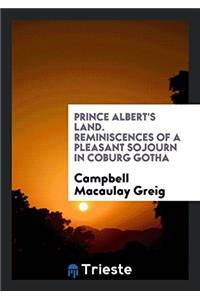 Prince Albert's Land. Reminiscences of a Pleasant Sojourn in Coburg Gotha