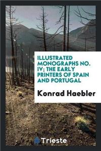Illustrated Monographs No. IV; The Early Printers of Spain and Portugal