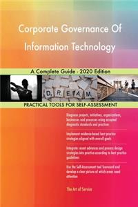 Corporate Governance Of Information Technology A Complete Guide - 2020 Edition