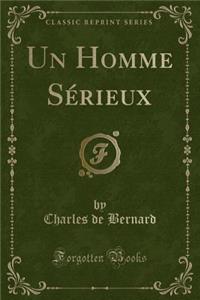 Un Homme Sérieux (Classic Reprint)