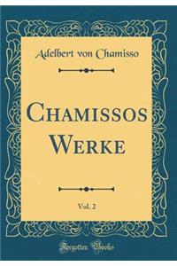 Chamissos Werke, Vol. 2 (Classic Reprint)