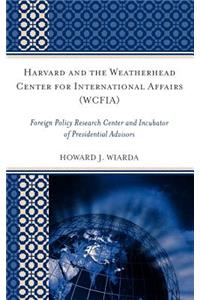 Harvard and the Weatherhead Center for International Affairs (WCFIA)