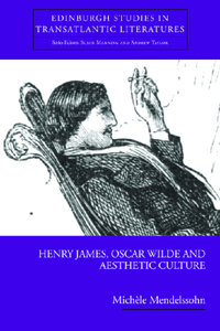 Henry James, Oscar Wilde and Aesthetic Culture