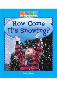 How Come It's Snowing?