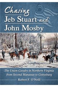 Chasing Jeb Stuart and John Mosby