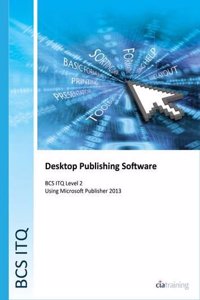 BCS Level 2 ITQ - Desktop Publishing Software Using Microsoft Publisher 2013