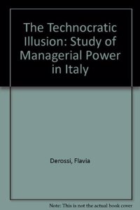 The Technocratic Illusion: Study of Managerial Power in Italy