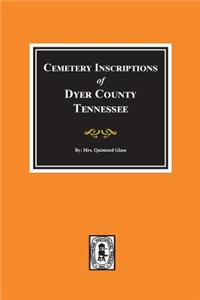 Dyer County, Tennessee, Cemetery Inscriptions of.