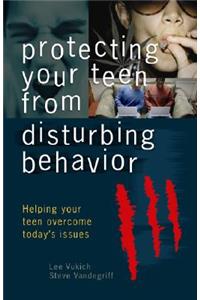 Protecting Your Teen from Disturbing Behaviors