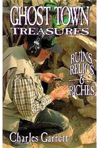 Ghost Town Treasures: Ruins, Relics and Riches