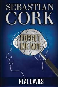 Sebastian Cork: Forget Me Not