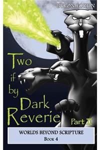 Two if by Dark Reverie - Part II