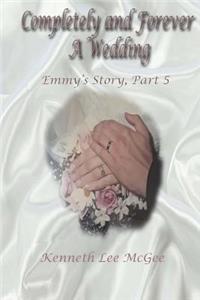 Completely and Forever A Wedding