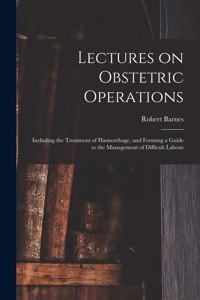 Lectures on Obstetric Operations