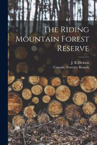 Riding Mountain Forest Reserve [microform]