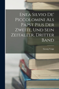 Enea Silvio De' Piccolomini Als Papst Pius Der Zweite, Und Sein Zeitalter, Dritter Band