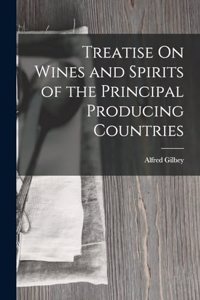 Treatise On Wines and Spirits of the Principal Producing Countries