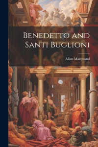 Benedetto and Santi Buglioni