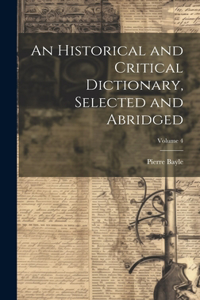 Historical and Critical Dictionary, Selected and Abridged; Volume 4