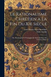 Le Rationalisme Chrétien a La Fin Du Xie Siècle