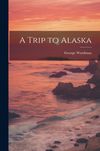 Trip to Alaska