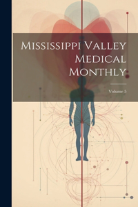 Mississippi Valley Medical Monthly; Volume 5