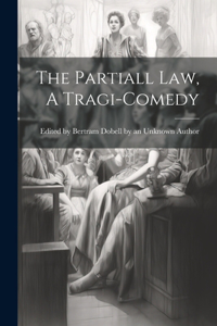 Partiall Law, A Tragi-comedy