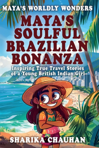 Maya's Worldly Wonders: Maya’s Soulful Brazilian Bonanza