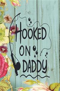 Hooked on Daddy: Dad Appreciation Journal & Notebook Love Dad Father's Day Card Gift Alternative Memories and Keepsake Blue Wood Floral