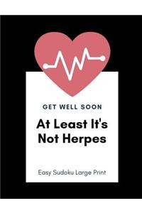 Get Well Soon At Least It's Not Herpes