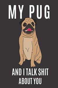 My Pug and I Talk Shit About You