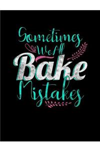 Sometimes We All Bake Mistakes