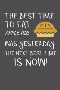 The Best Time To Eat Apple Pie Was Yesterday The Next Best Time Is Now