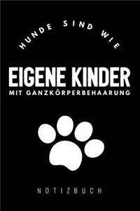 Hunde sind wie eigene Kinder: A5 Blanko Notizbuch für Hundebesitzer - Hundeliebhaber - Geschenk - Journal - Geburtstagsgeschenk