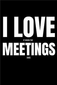 I Love It When The Meetings End