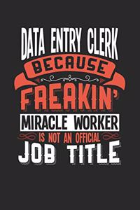 Data Entry Clerk Because Freakin' Miracle Worker Is Not an Official Job Title