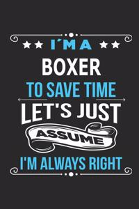 I`m a boxer To save time let´s just assume I´m always right