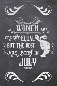 All Women Are Created Equal but The best Are Born In July