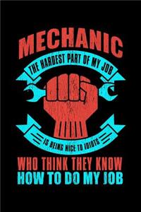 Mechanic The Hardest Part of My Job is Being Nice to Idiots...