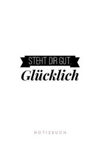 Glücklich steht dir gut Notizbuch